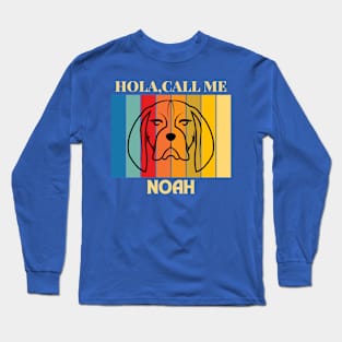 Hola,call me Noah Dog Named T-Shirt Long Sleeve T-Shirt